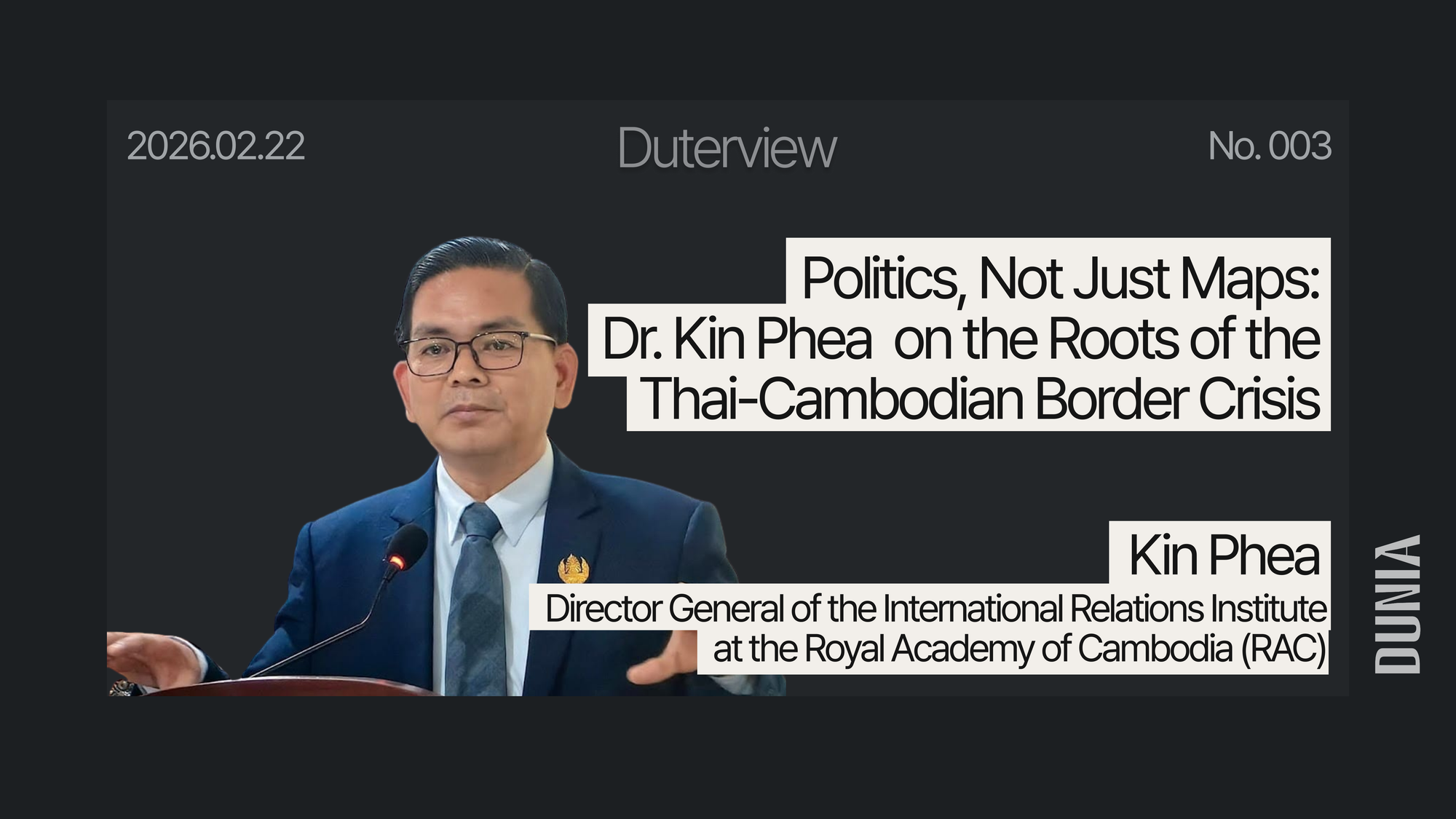 [Duterview] Politics, Not Just Maps: Dr. Kin Phea on the Roots of the Thai-Cambodian Border Crisis